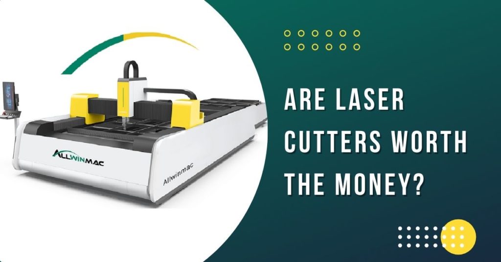 Sunt tăietori cu laser în valoare de bani?