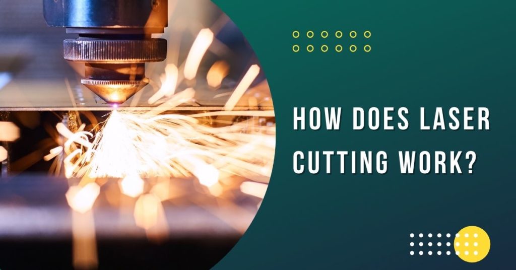 How Does Laser Cutting Work? 