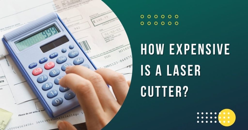 Quel est le coût d'une découpeuse laser ?