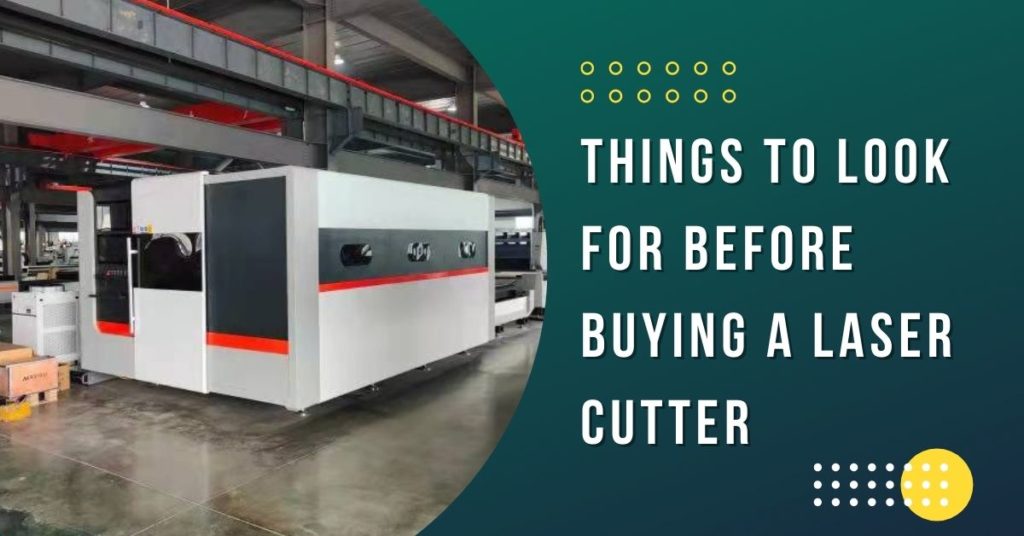 Things To Look for Before Buying A Laser Cutter