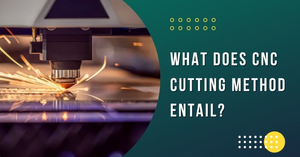 CNC vs laser cutter: What Does CNC Cutting Method Entail?